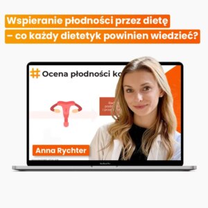 Wspieranie płodności przez dietę – co każdy dietetyk powinien wiedzieć? - webinar